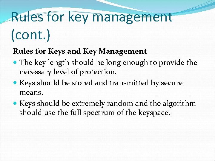 Rules for key management (cont. ) Rules for Keys and Key Management The key