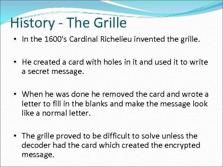 History - The Grille • In the 1600's Cardinal Richelieu invented the grille. •