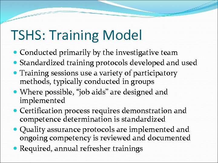 TSHS: Training Model Conducted primarily by the investigative team Standardized training protocols developed and