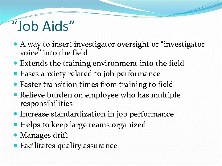 “Job Aids” A way to insert investigator oversight or “investigator voice” into the field