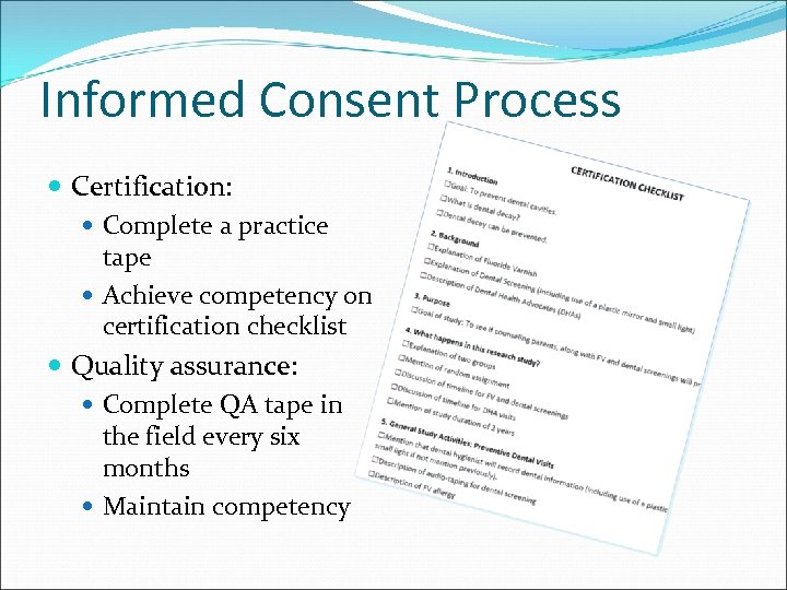 Informed Consent Process Certification: Complete a practice tape Achieve competency on certification checklist Quality