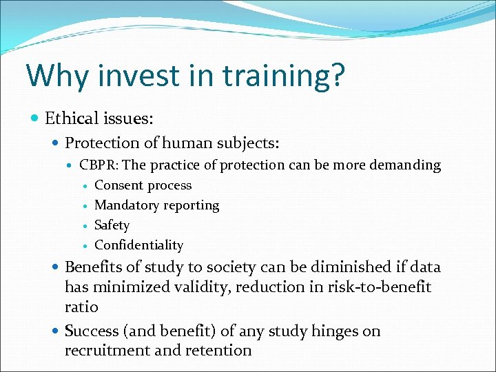 Why invest in training? Ethical issues: Protection of human subjects: CBPR: The practice of