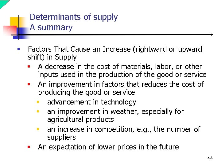 Determinants of supply A summary § Factors That Cause an Increase (rightward or upward