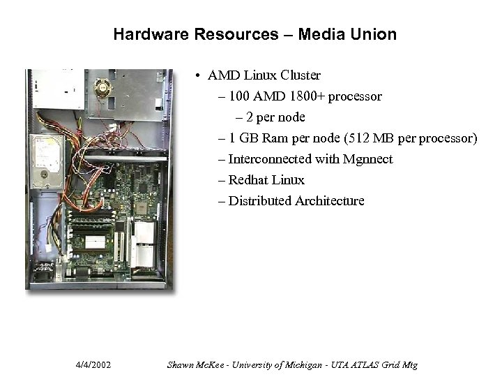 Hardware Resources – Media Union • AMD Linux Cluster – 100 AMD 1800+ processor