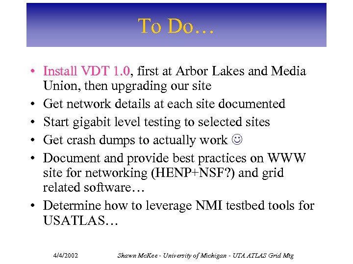 To Do… • Install VDT 1. 0, first at Arbor Lakes and Media 1.