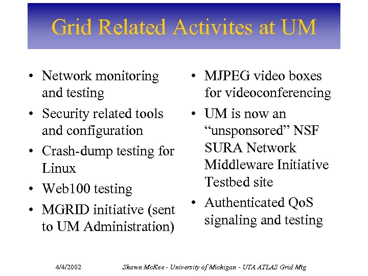 Grid Related Activites at UM • Network monitoring and testing • Security related tools