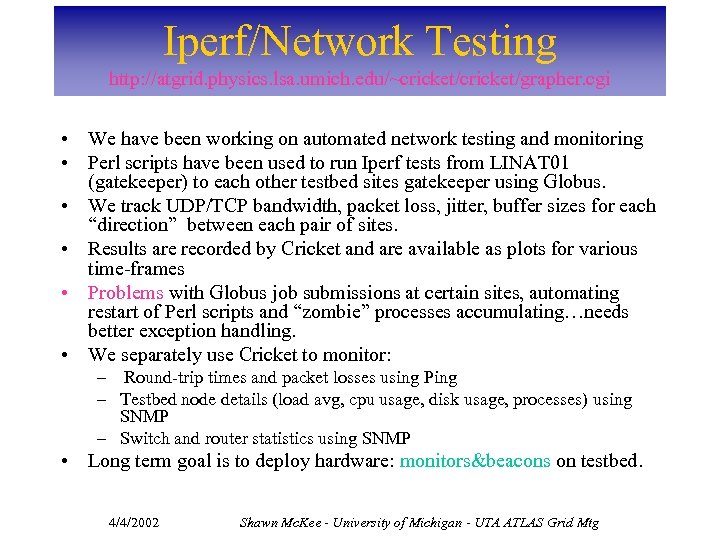 Iperf/Network Testing http: //atgrid. physics. lsa. umich. edu/~cricket/grapher. cgi • We have been working