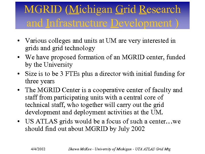MGRID (Michigan Grid Research and Infrastructure Development ) • Various colleges and units at