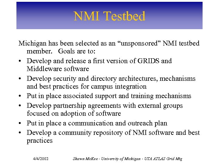 NMI Testbed Michigan has been selected as an “unsponsored” NMI testbed member. Goals are
