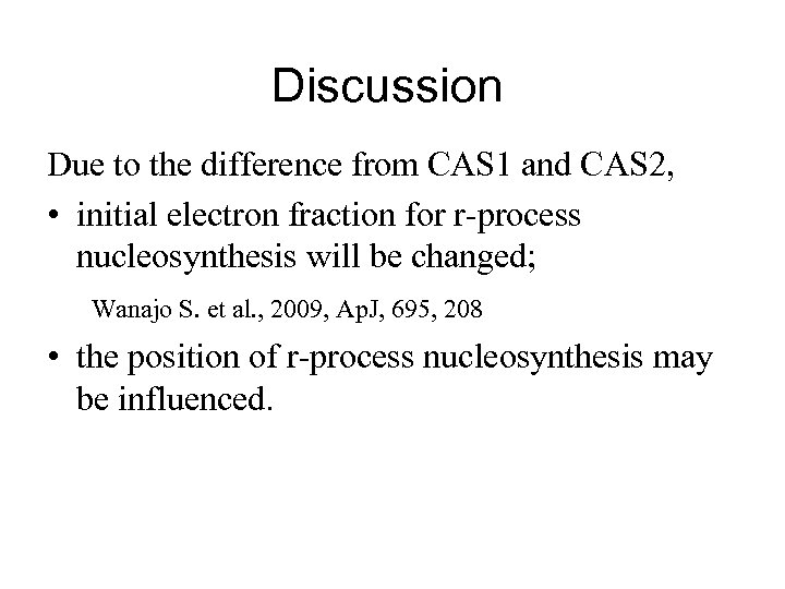 Discussion Due to the difference from CAS 1 and CAS 2, • initial electron