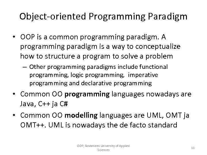 Object-oriented Programming Paradigm • OOP is a common programming paradigm. A programming paradigm is