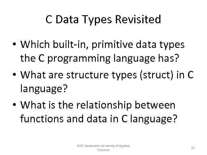 C Data Types Revisited • Which built-in, primitive data types the C programming language