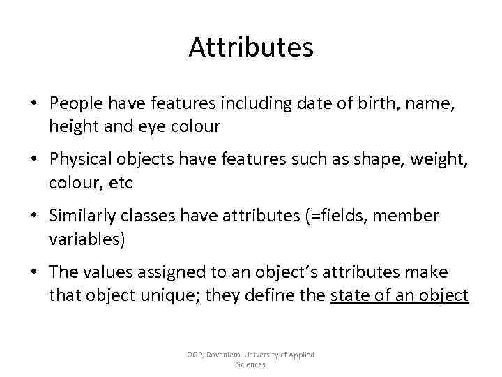 Attributes • People have features including date of birth, name, height and eye colour