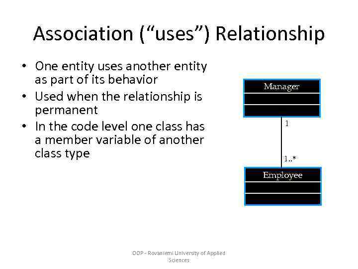 Association (“uses”) Relationship • One entity uses another entity as part of its behavior