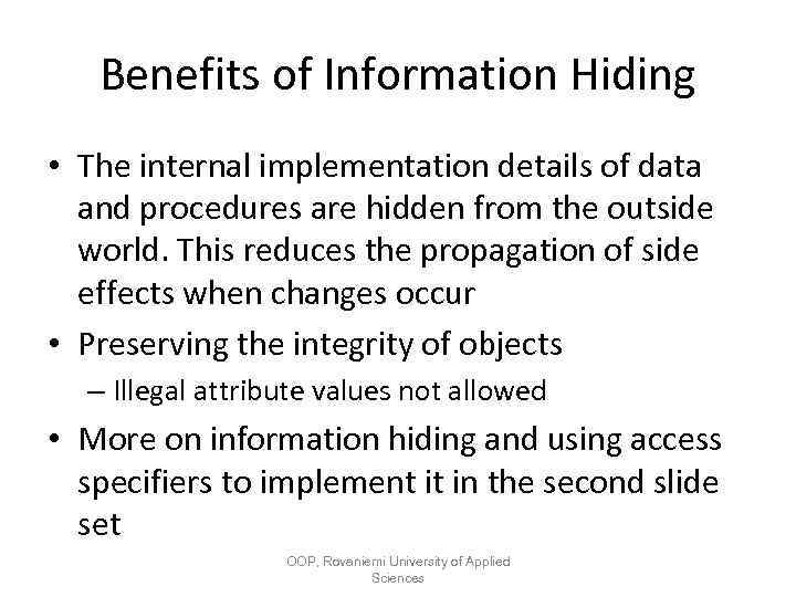 Benefits of Information Hiding • The internal implementation details of data and procedures are