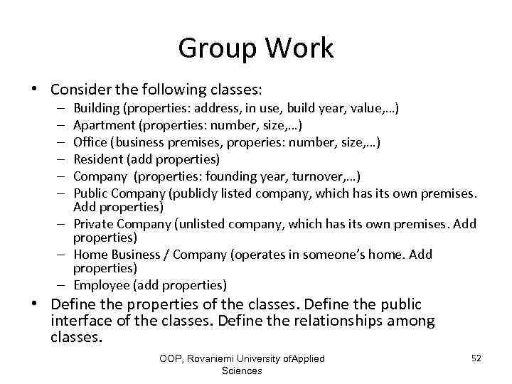 Group Work • Consider the following classes: Building (properties: address, in use, build year,