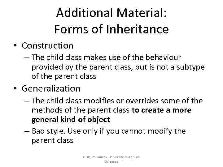 Additional Material: Forms of Inheritance • Construction – The child class makes use of