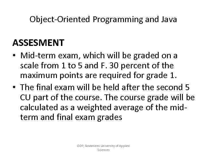 Object-Oriented Programming and Java ASSESMENT • Mid-term exam, which will be graded on a