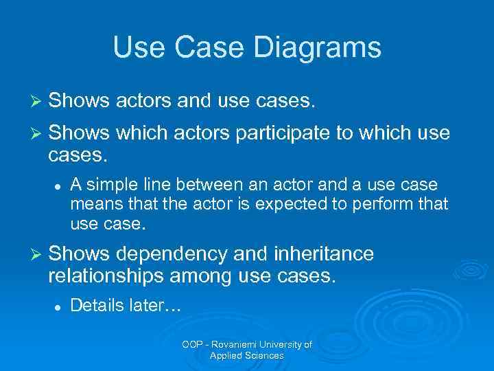 Use Case Diagrams Ø Shows actors and use cases. Ø Shows which actors participate