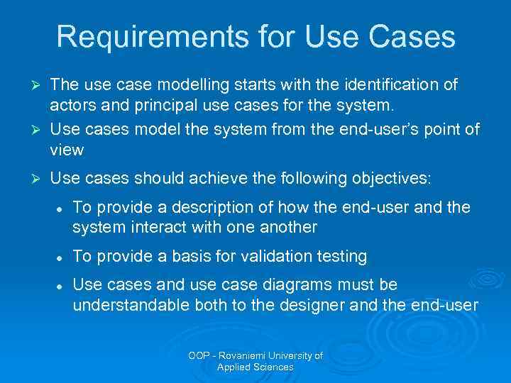 Requirements for Use Cases The use case modelling starts with the identification of actors