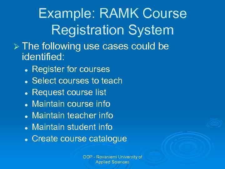 Example: RAMK Course Registration System Ø The following use cases could be identified: l