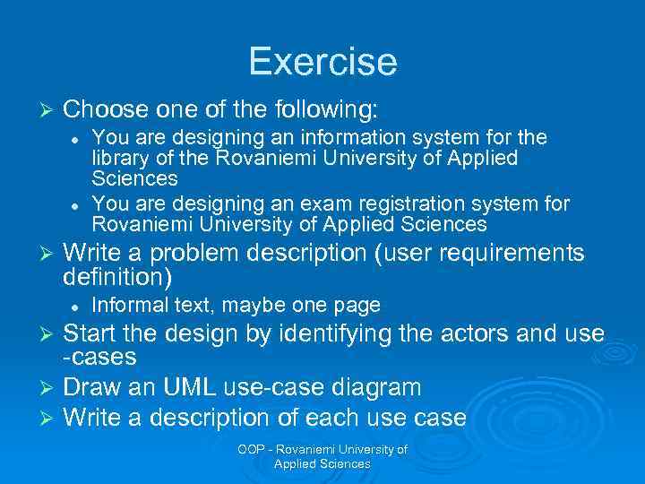 Exercise Ø Choose one of the following: l l Ø You are designing an