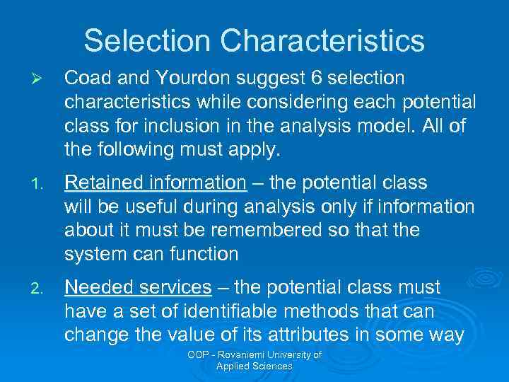 Selection Characteristics Ø Coad and Yourdon suggest 6 selection characteristics while considering each potential