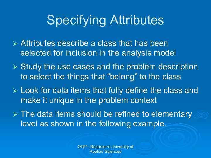 Specifying Attributes Ø Attributes describe a class that has been selected for inclusion in