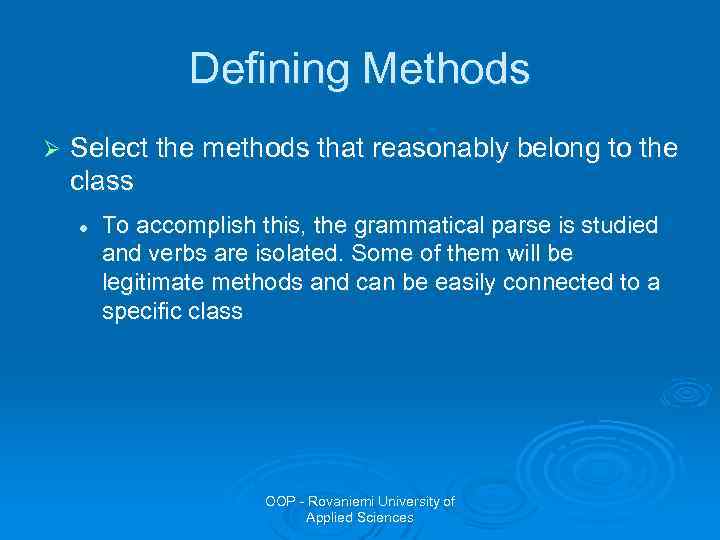 Defining Methods Ø Select the methods that reasonably belong to the class l To