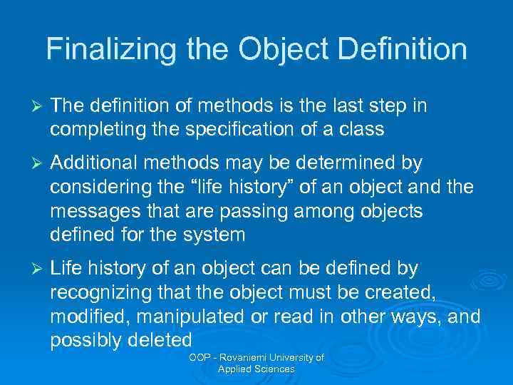 Finalizing the Object Definition Ø The definition of methods is the last step in