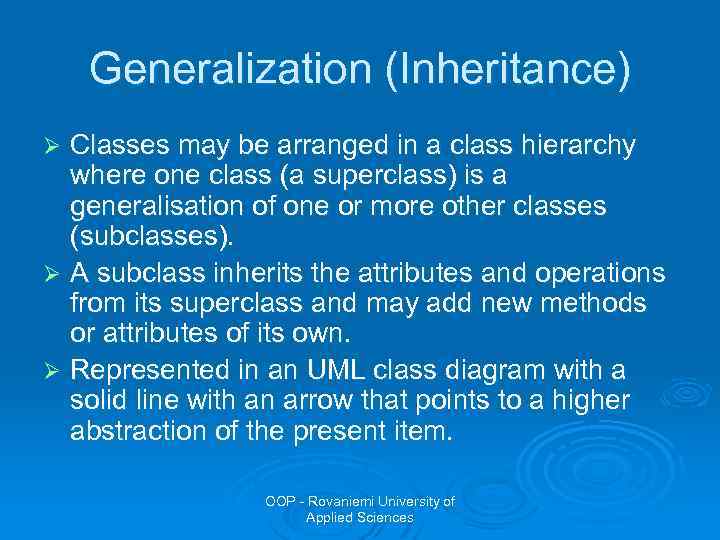 Generalization (Inheritance) Classes may be arranged in a class hierarchy where one class (a