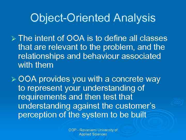 Object-Oriented Analysis Ø The intent of OOA is to define all classes that are