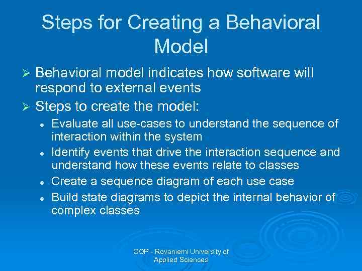 Steps for Creating a Behavioral Model Behavioral model indicates how software will respond to