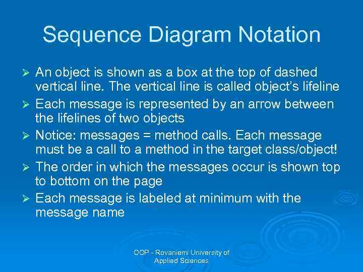 Sequence Diagram Notation Ø Ø Ø An object is shown as a box at