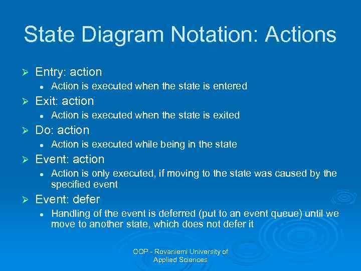 State Diagram Notation: Actions Ø Entry: action l Ø Exit: action l Ø Action