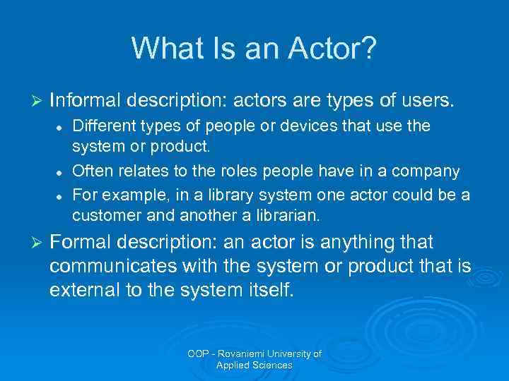 What Is an Actor? Ø Informal description: actors are types of users. l l