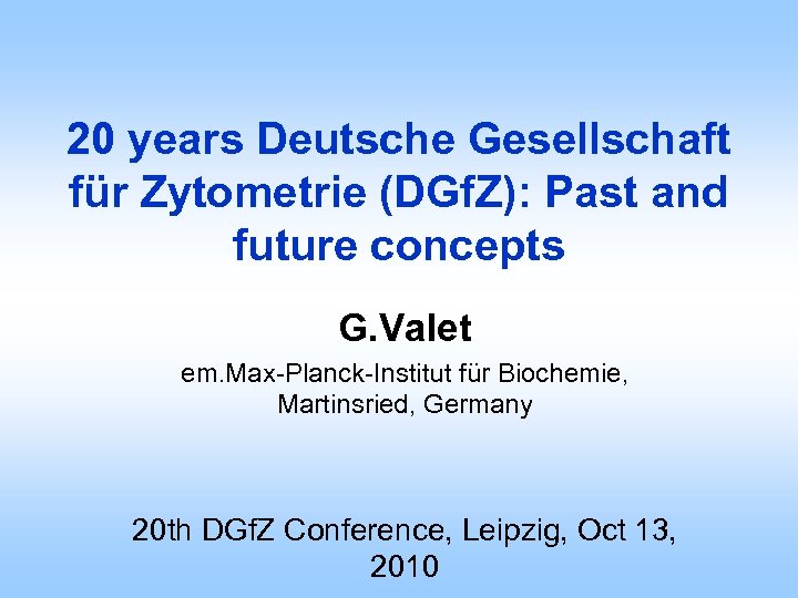 20 years Deutsche Gesellschaft für Zytometrie (DGf. Z): Past and future concepts G. Valet