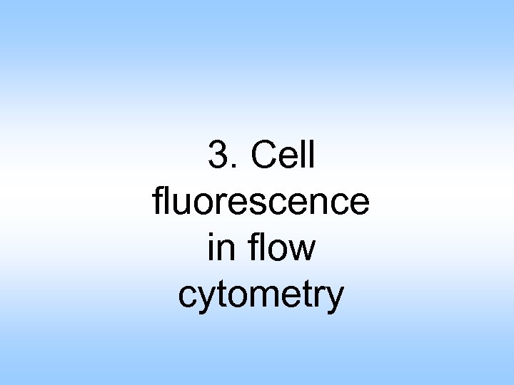 3. Cell fluorescence in flow cytometry 