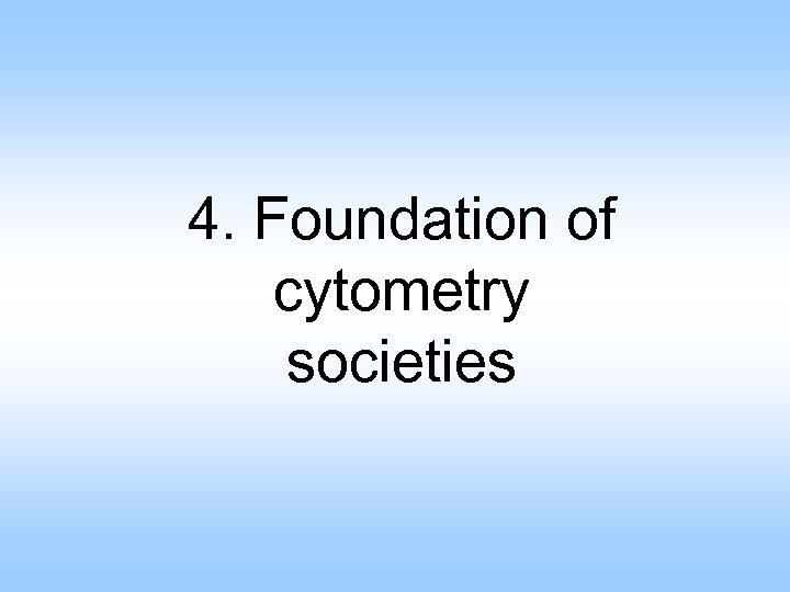 4. Foundation of cytometry societies 