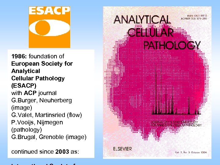 1986: foundation of European Society for Analytical Cellular Pathology (ESACP) with ACP journal G.