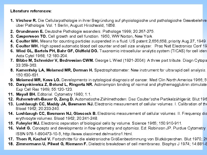 Literature references: 1. Virchow R. Die Cellularpathologie in ihrer Begründung auf physiologische und pathologische