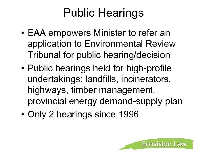 Public Hearings • EAA empowers Minister to refer an application to Environmental Review Tribunal