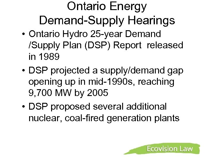 Ontario Energy Demand-Supply Hearings • Ontario Hydro 25 -year Demand /Supply Plan (DSP) Report