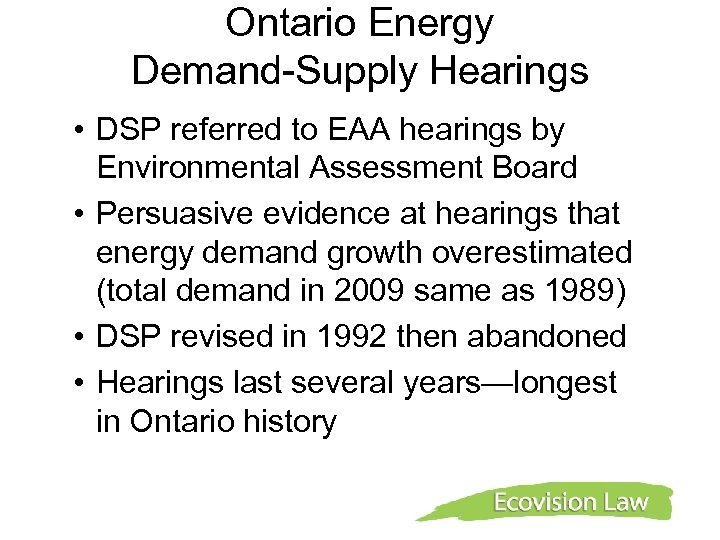 Ontario Energy Demand-Supply Hearings • DSP referred to EAA hearings by Environmental Assessment Board
