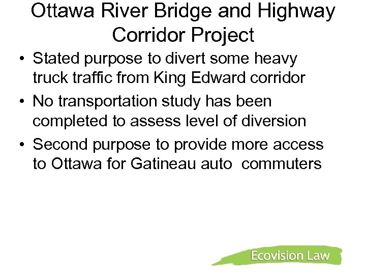 Ottawa River Bridge and Highway Corridor Project • Stated purpose to divert some heavy