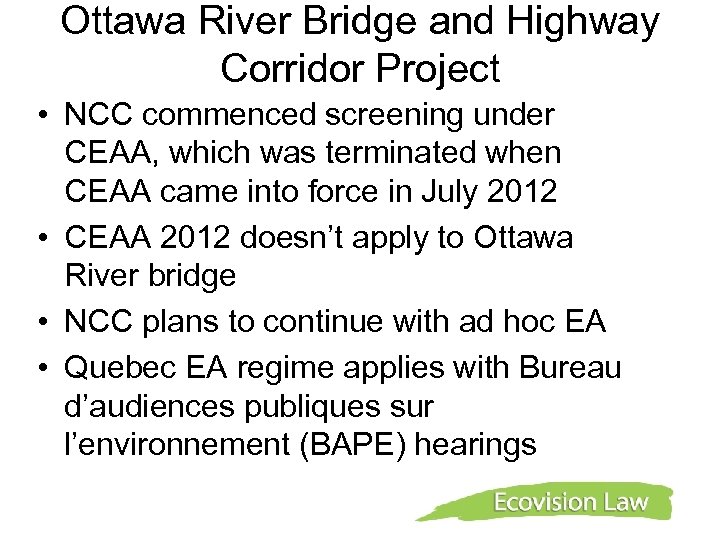 Ottawa River Bridge and Highway Corridor Project • NCC commenced screening under CEAA, which