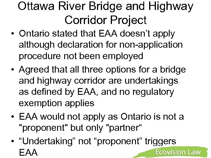 Ottawa River Bridge and Highway Corridor Project • Ontario stated that EAA doesn’t apply