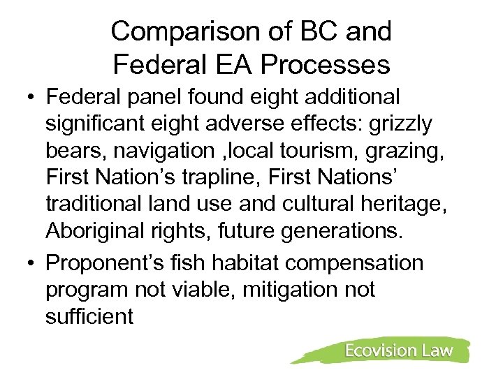Comparison of BC and Federal EA Processes • Federal panel found eight additional significant