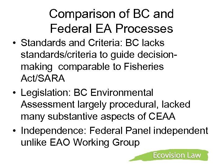 Comparison of BC and Federal EA Processes • Standards and Criteria: BC lacks standards/criteria