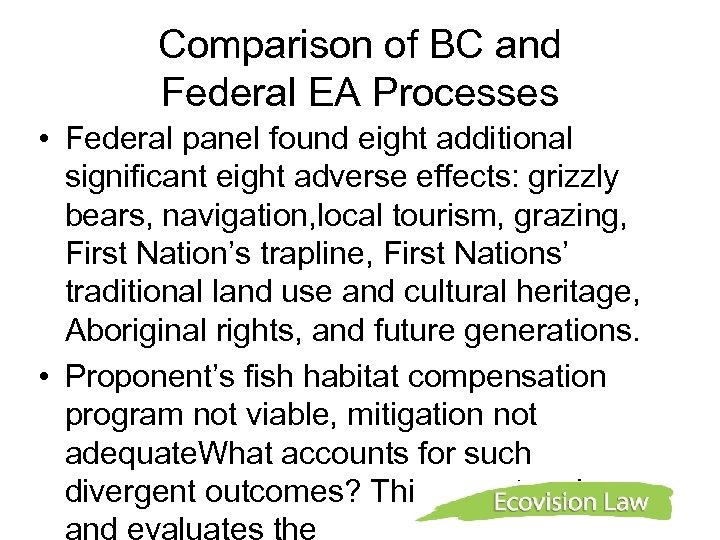 Comparison of BC and Federal EA Processes • Federal panel found eight additional significant